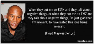 When they put me on ESPN and they talk about negative things, or when ...