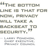 ... bottom line is that for now, privacy will take a backseat to security