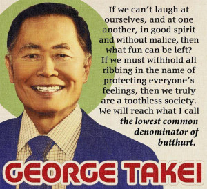 George Takei explaining the lowest denominator of butthurt...