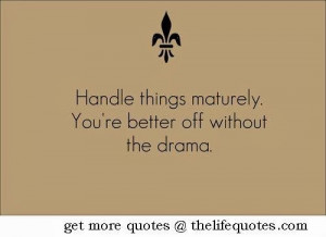 Handle things maturely. You're better off without the drama.