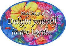 Delight yourself in the Lord...
