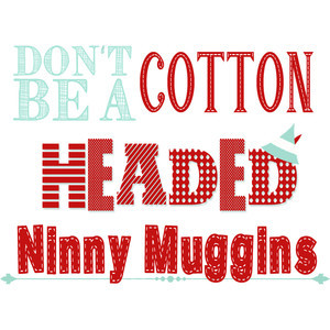 Elf Quote - Don't Be A Cotton Headed Ninny Muggins - 8x10 - Aqua, Blue ...