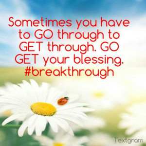 Go through to Get through!