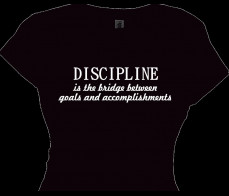 Discipline is the Bridge Between Goals Accomplishments TShirt