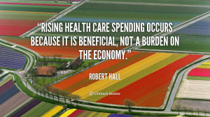 Rising health care spending occurs because it is beneficial, not a ...