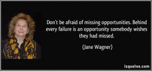 Don't be afraid of missing opportunities. Behind every failure is an ...