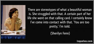 There are stereotypes of what a beautiful woman is. She struggled with ...