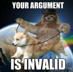 Your Argument is Invalid -sloth invalided argument