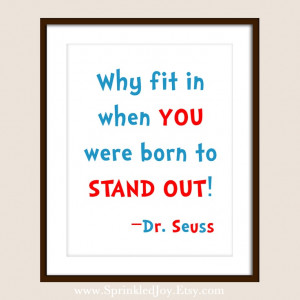 When You Were Born To Stand Out - Dr Seuss Quote - Inspirational Quote ...
