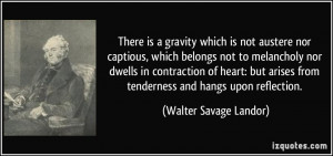 There is a gravity which is not austere nor captious, which belongs ...