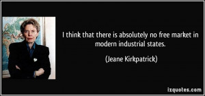 think that there is absolutely no free market in modern industrial ...