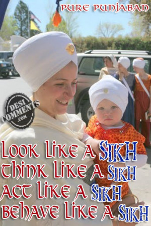 ... Like A Sikh, Think Like A Sikh, Act Like A Sikh, Behave Like A Sikh