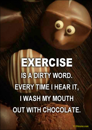Funny workout quotes: Exercise is a dirty word. Every time I hear it ...