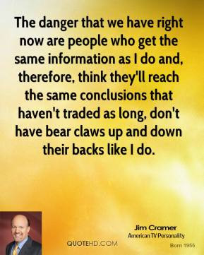 Jim Cramer - The danger that we have right now are people who get the ...