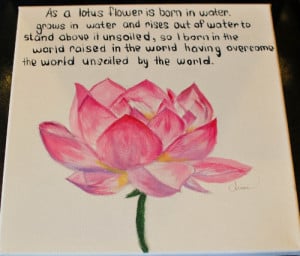 recent painting I did with one of my favorite quotes :)“As a lotus ...