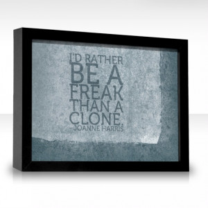 ... rather be a freak than a clone