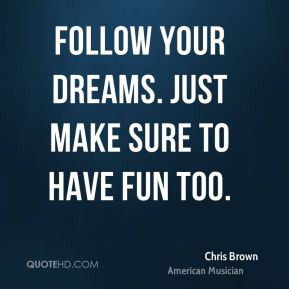 Chris Brown Follow Your Dreams Quote
