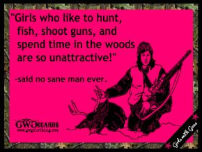Girls who like to hunt, fish, shoot guns, and spend time in the woods ...