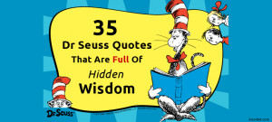 35 Dr Seuss Quotes That Are Full Of Hidden Wisdom