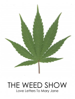 The Weed Show: Love Letters to Mary Jane ( 2011 )