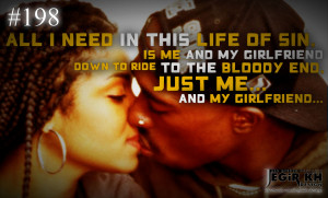 ... me and my girlfriend down to ride to the bloody end just me and my