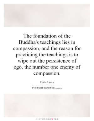 ... of ego, the number one enemy of compassion. Picture Quote #1