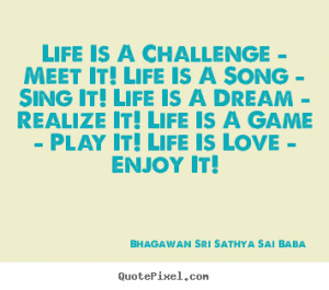 Life Is A Song - Sing It! Life Is A Dream - Realize It! Life Is A Game ...