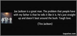 Joe Jackson is a great man. The problem that people have with my ...