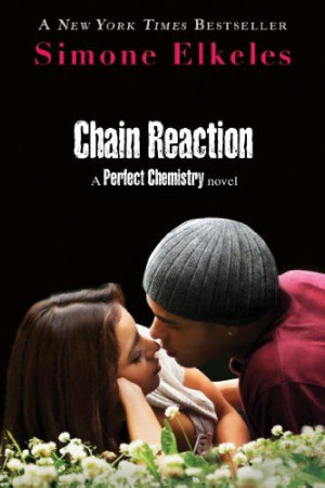 Chain Reaction: A Perfect Chemistry Novel by Simone Elkeles,http://www ...