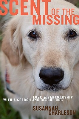 Scent of the Missing: Love and Partnership with a Search-and-Rescue ...