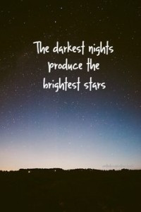 Quote the Darkest Night Produce the brightest stars
