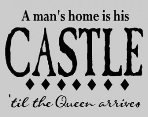 home is his castle 'till the Queen arrives...Funny Family Wall Quotes ...