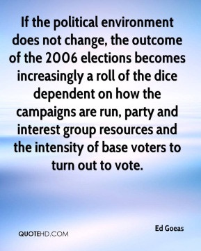 Ed Goeas - If the political environment does not change, the outcome ...