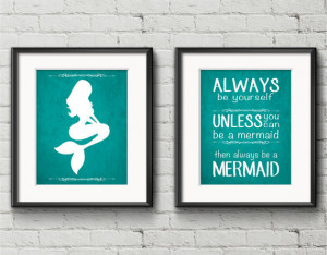 Always Be Yourself, Unless You Can Be A Mermaid, Then Always Be A ...