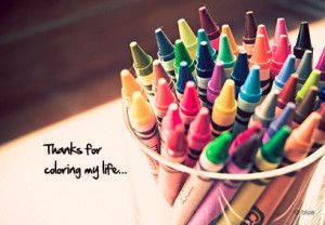 Thanks For Coloring My Life