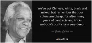 We've got Chinese, white, black and mixed; but remember that our ...