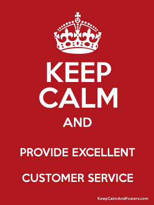 KEEP CALM AND PROVIDE EXCELLENT CUSTOMER SERVICE Poster