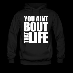 You-Aint-Bout-That-Life-Hoodies.png