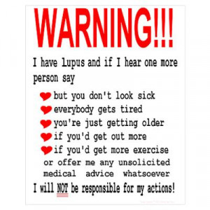 ... fun side and raise lupus awareness with this Lupus Warning poster