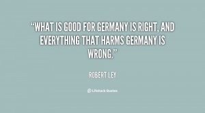 quote-Robert-Ley-what-is-good-for-germany-is-right-78084.png