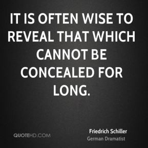 ... It is often wise to reveal that which cannot be concealed for long