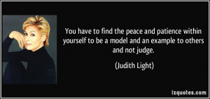 ... to be a model and an example to others and not judge. - Judith Light
