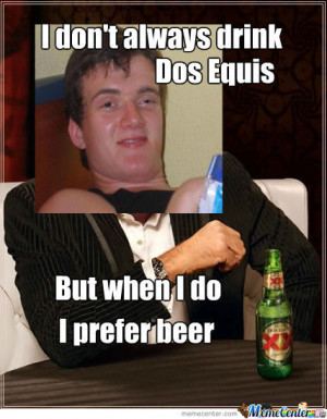 Don't Always Drink Dos Equis
