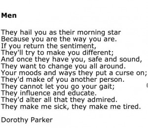 Men by Dorothy Parker - the last line says it all - sick & tired