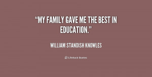 quote-William-Standish-Knowles-my-family-gave-me-the-best-in-191610 ...