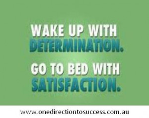 Determination & Satisfaction..