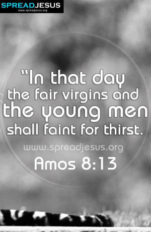 the young men shall faint for thirst-Amos 8:13 BIBLE QUOTES IMAGES