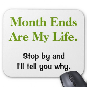 Funny Accounting Life Quote - Month Ends Mousemats