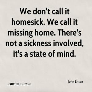 ... don t call it homesick we call it missing home there s not a sickness