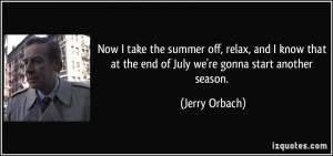 at the end of July we're gonna start another season. - Jerry ...